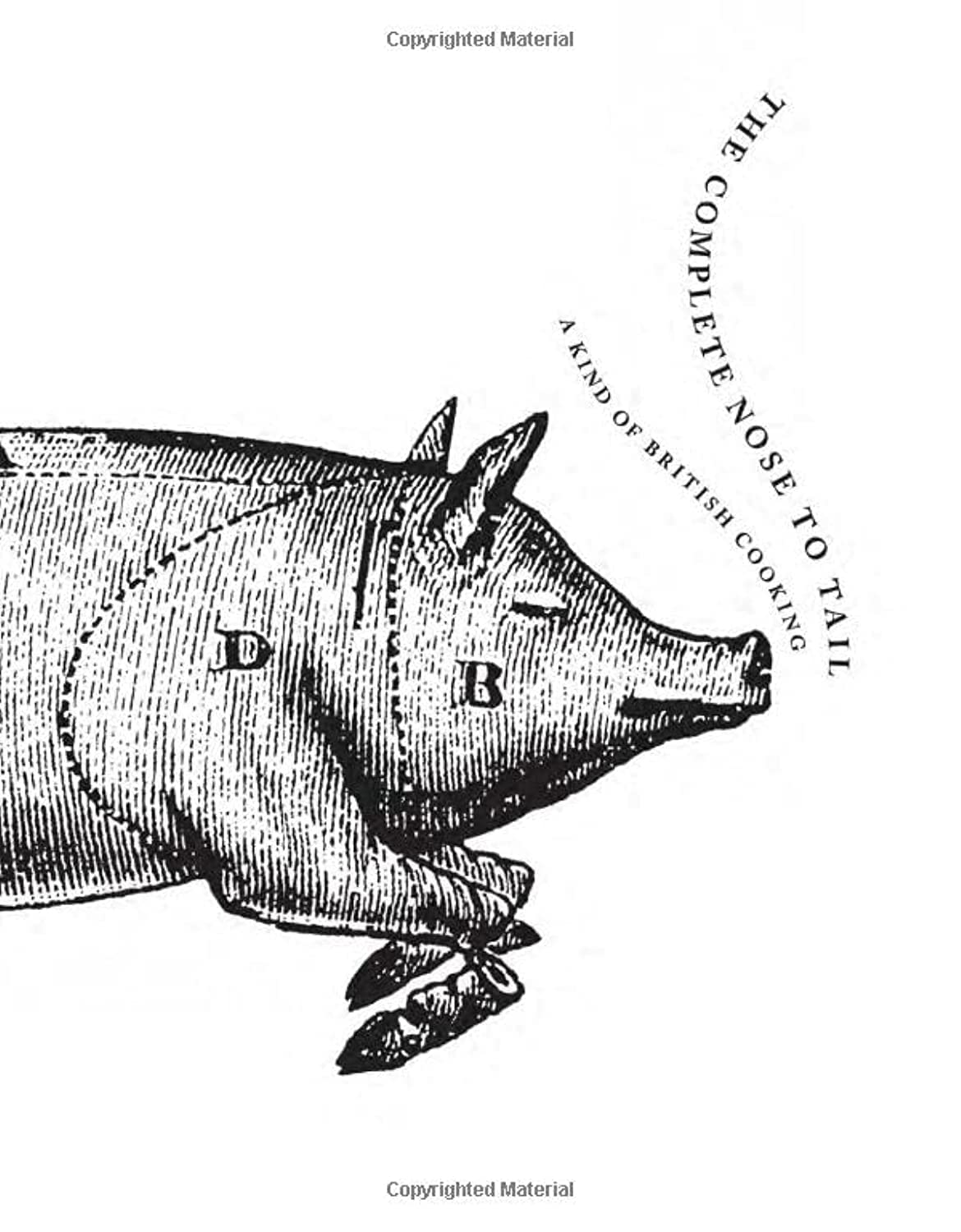 The Complete Nose to Tail: A Kind of British Cooking Leisure, Home & Garden