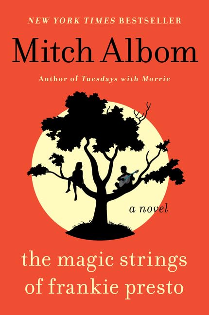 The Magic Strings of Frankie Presto: A Profound Novel from the Author of Tuesdays With Morrie Contemporary literature