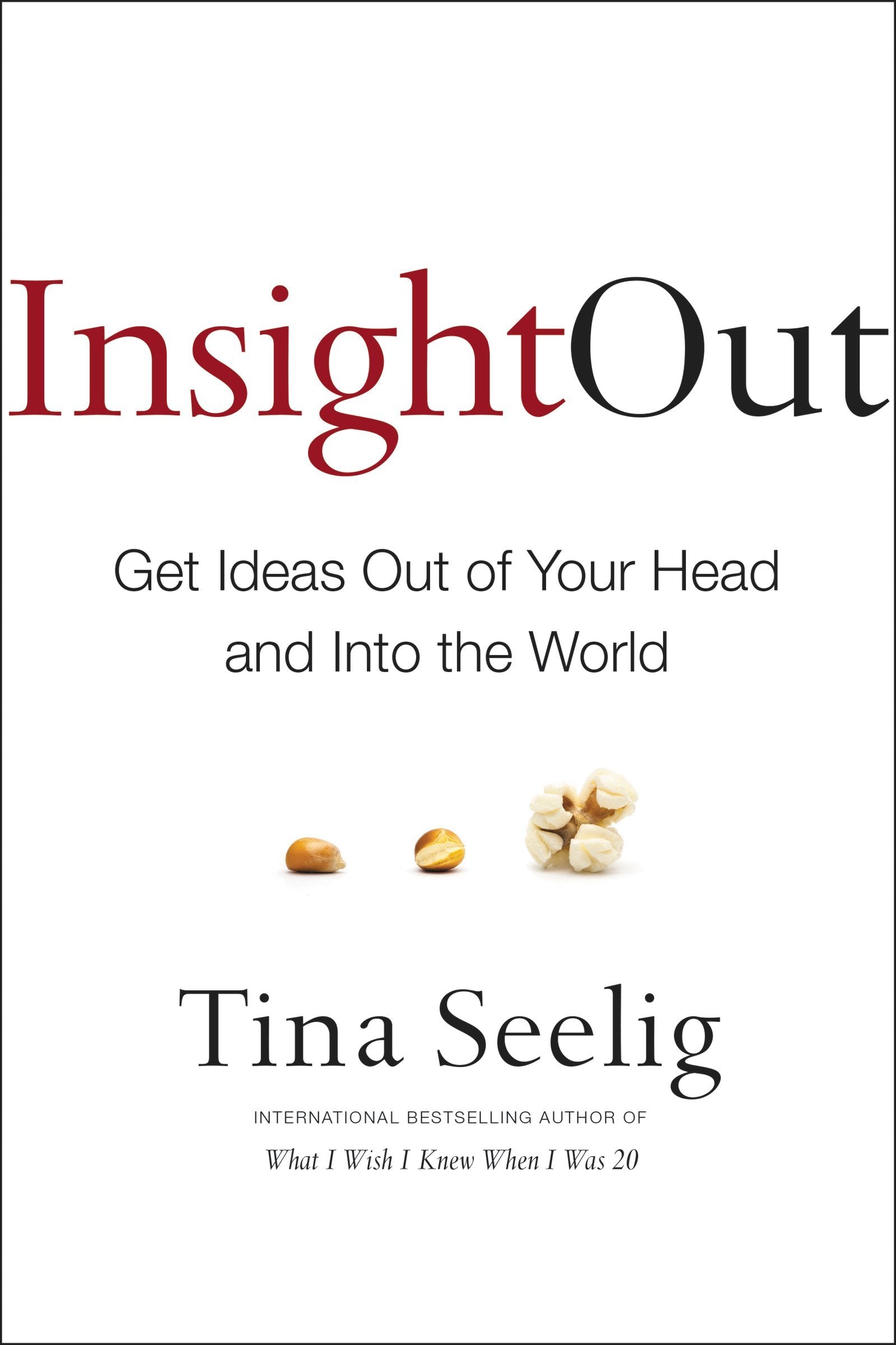Insight Out: Get Ideas Out of Your Head and Into the World Philosophy