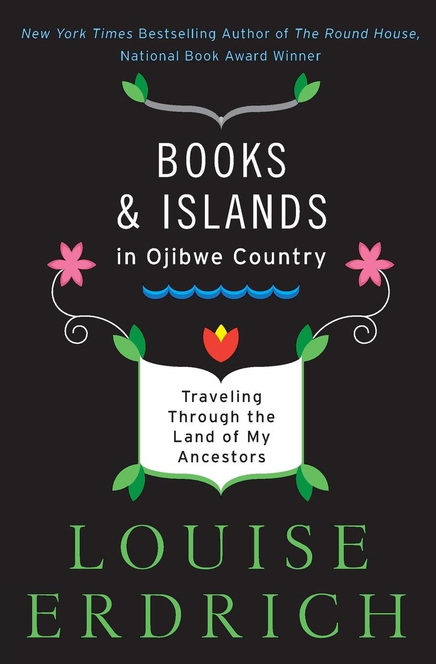 Books and Islands in Ojibwe Country: Traveling Through the Land of My Ancestors Books