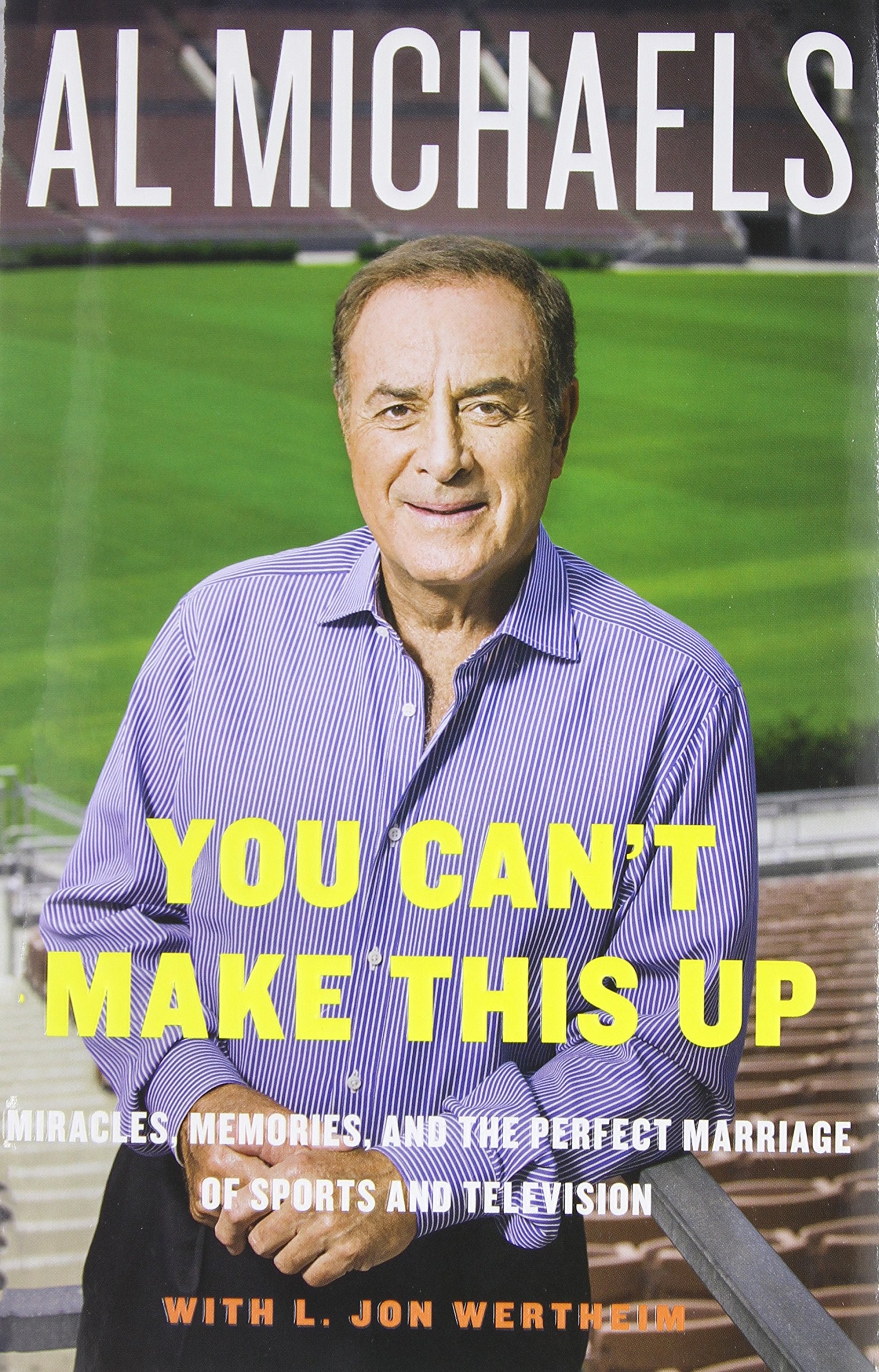 You Can't Make This Up: Miracles, Memories, and the Perfect Marriage of Sports and Television Memories