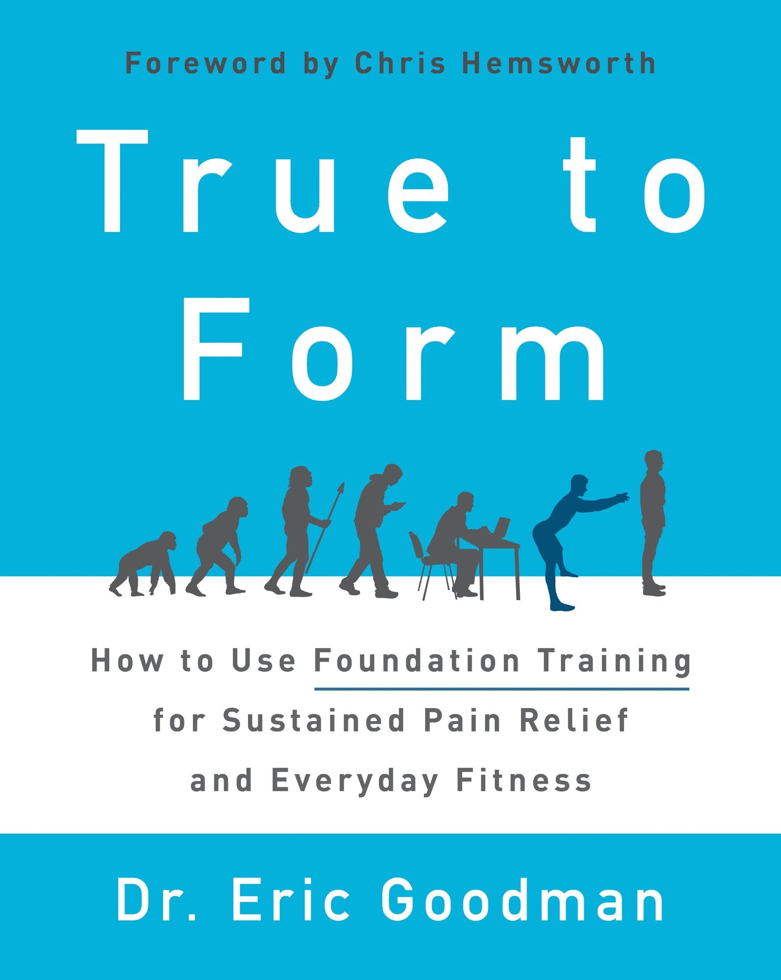True to Form: How to Use Foundation Training for Sustained Pain Relief and Everyday Fitness book