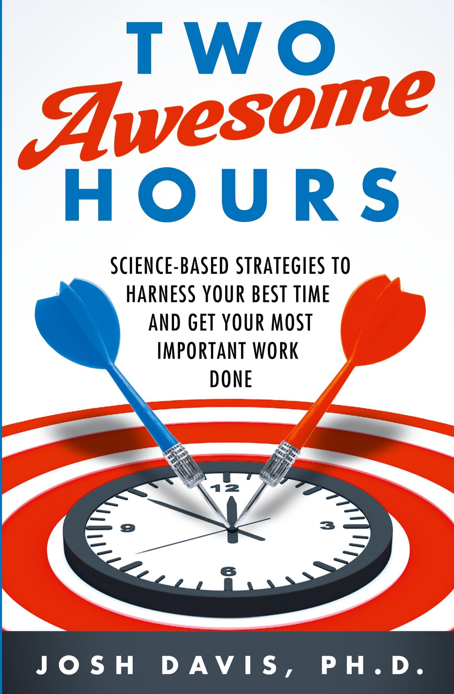 Two Awesome Hours: Science-Based Strategies to Harness Your Best Time and Get Your Most Important Work Done Law