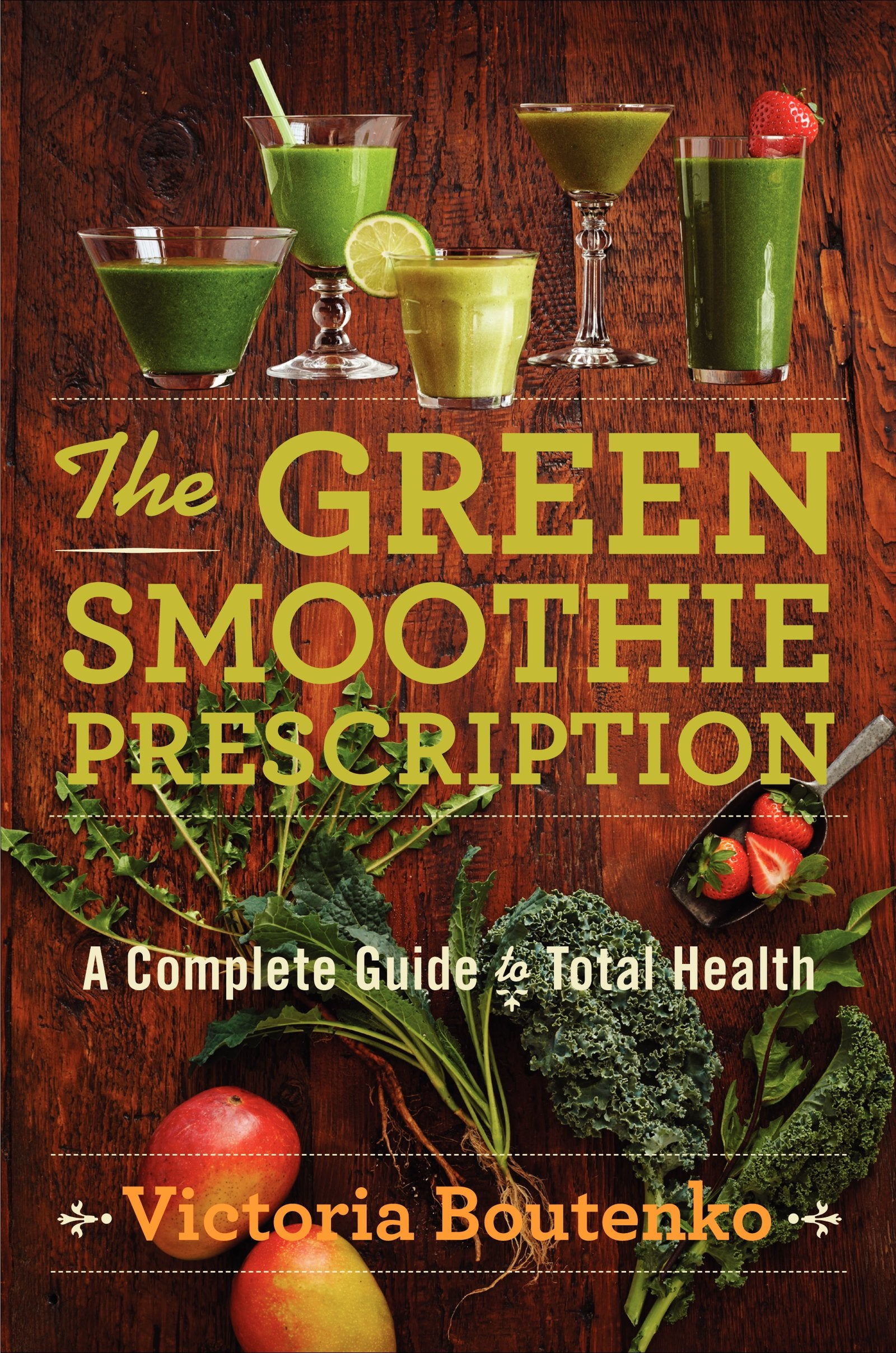 The Green Smoothie Prescription: A Complete Guide to Total Health Business, Finance & Career