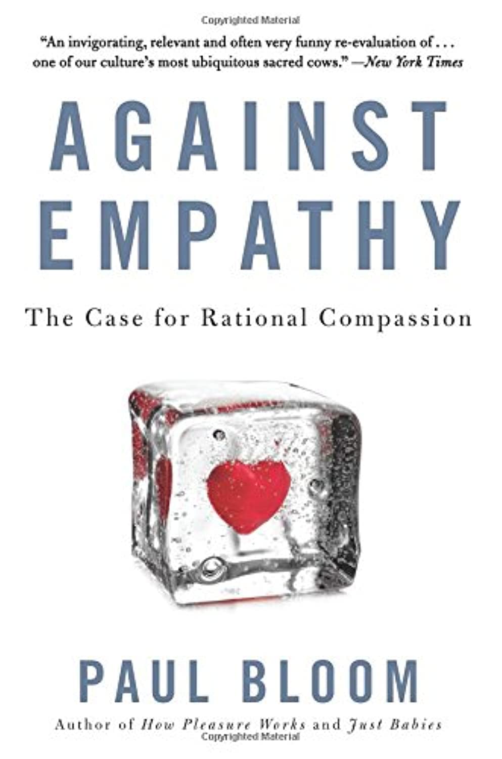Against Empathy: The Case for Rational Compassion – How Emotion Undermines Morality, Justice, and Good Policy Philosophy