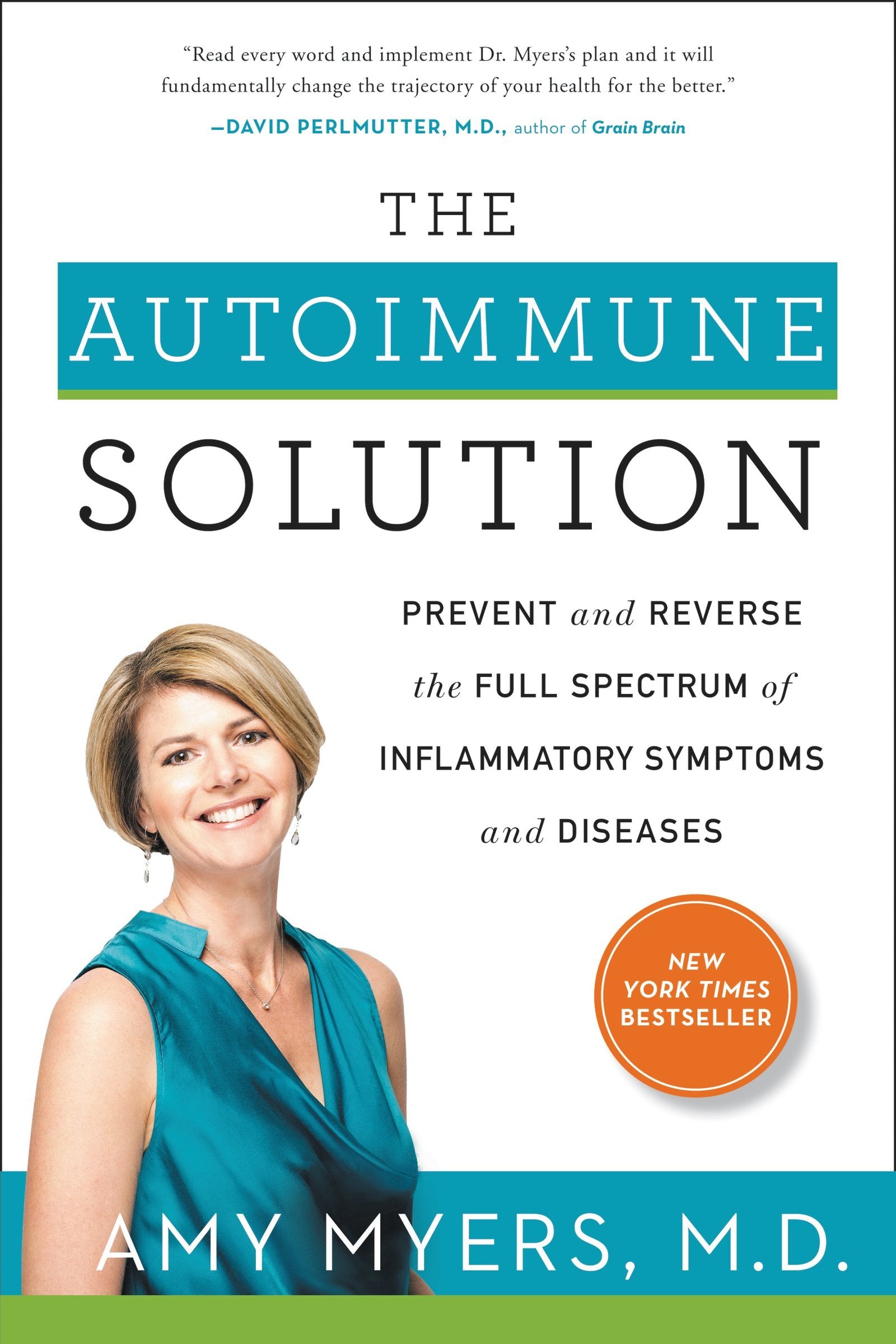 The Autoimmune Solution: A Comprehensive Guide to Preventing and Reversing Inflammatory Diseases Through Functional Medicine Medicine