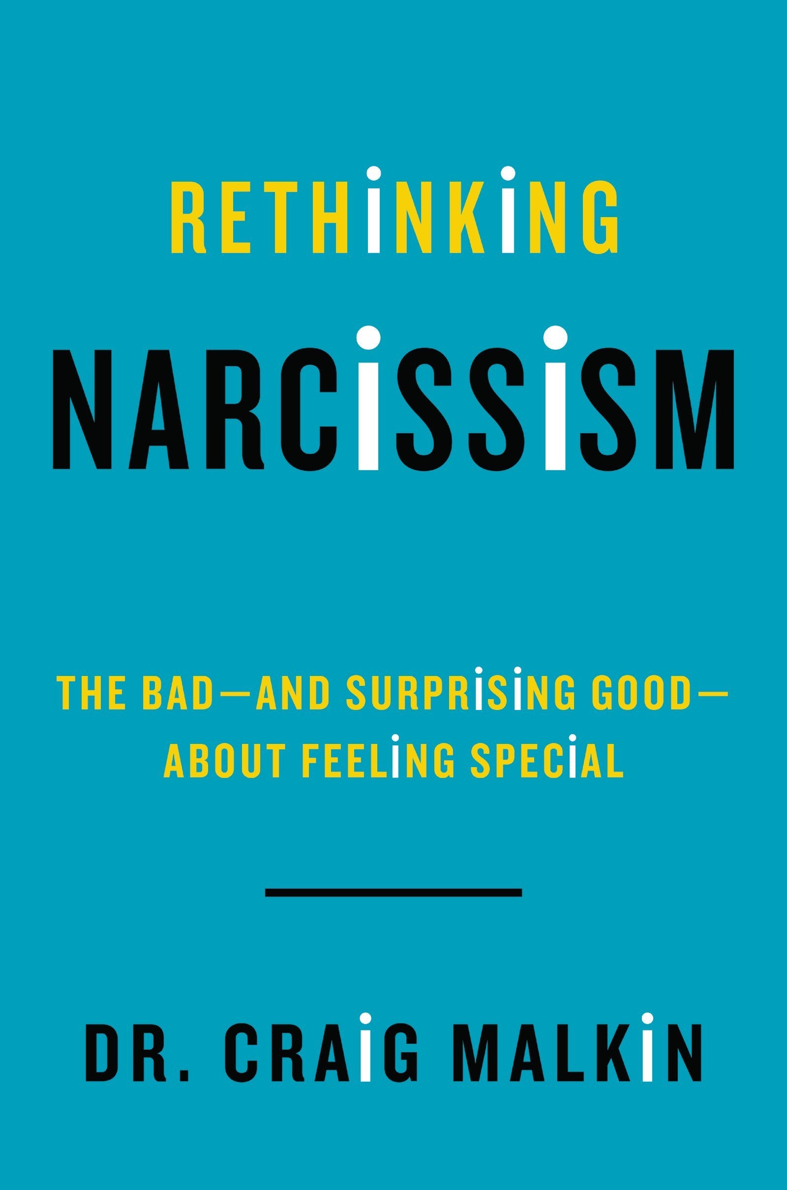 Rethinking Narcissism: The Bad-and Surprising Good-About Feeling Special book