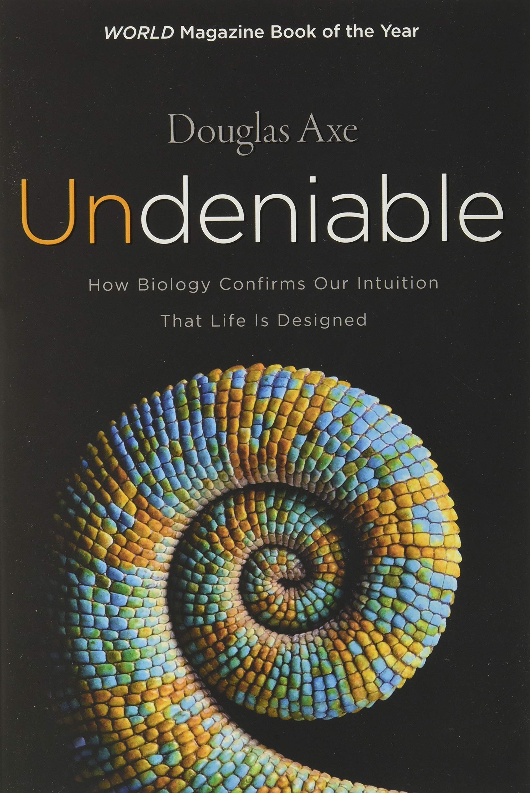 Undeniable: How Biology Confirms Our Intuition That Life Is Designed Geology & Geography