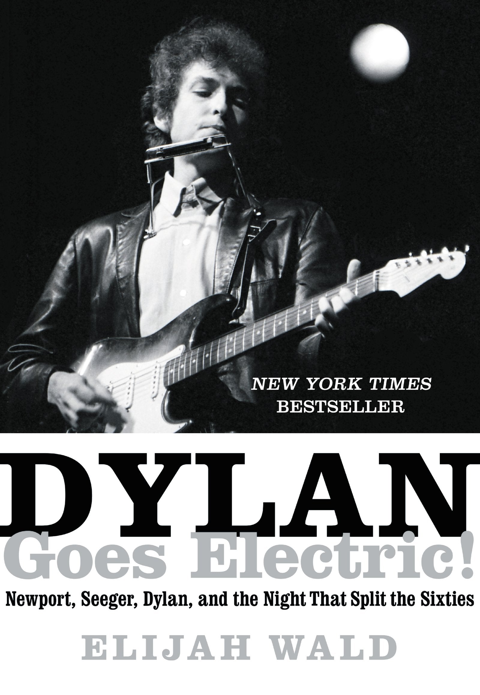 Dylan Goes Electric!: Newport, Seeger, Dylan, and the Night That Split the Sixties Contemporary literature