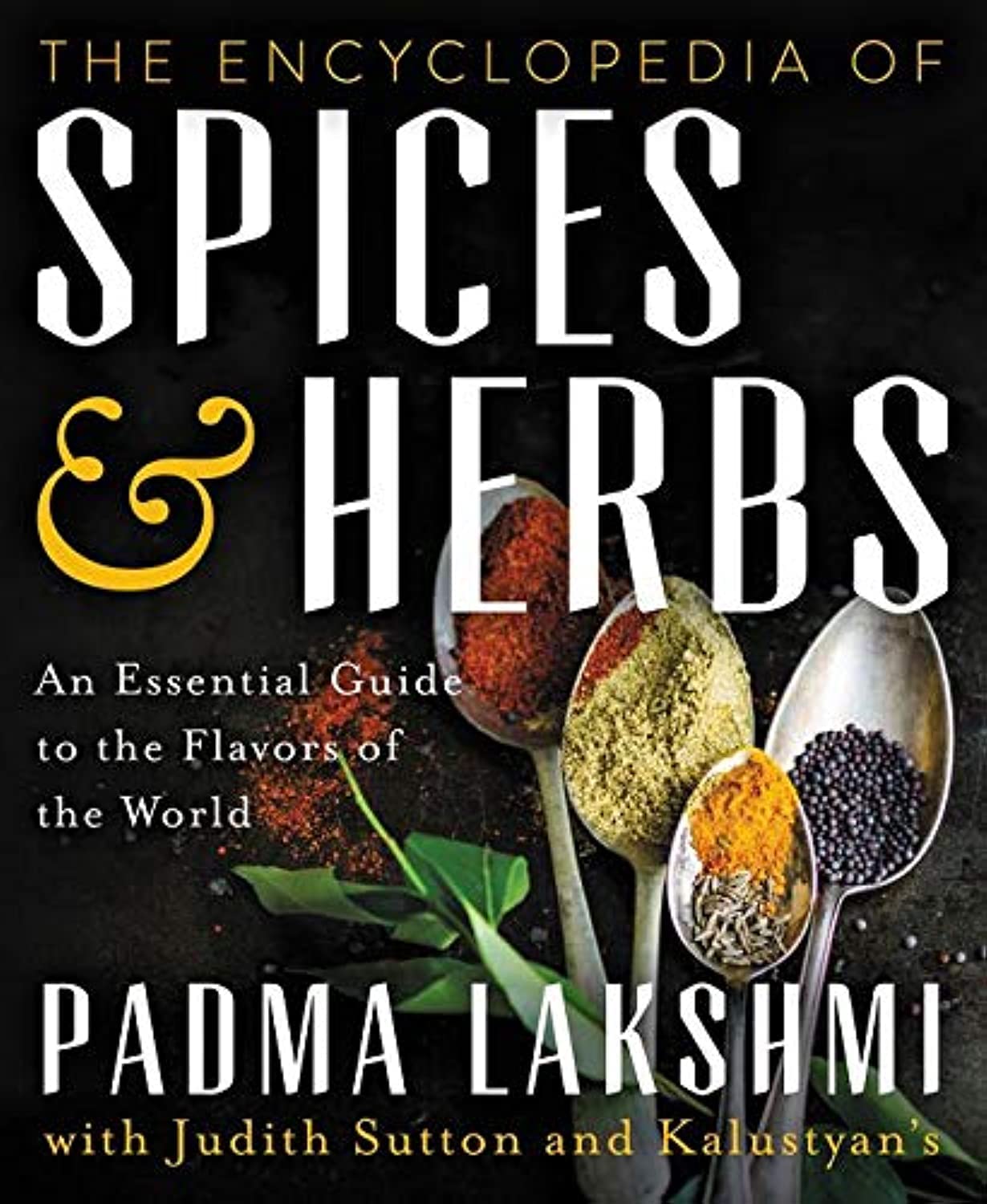 The Encyclopedia of Spices and Herbs: An Essential Guide to the Flavors of the World Garden & Plants