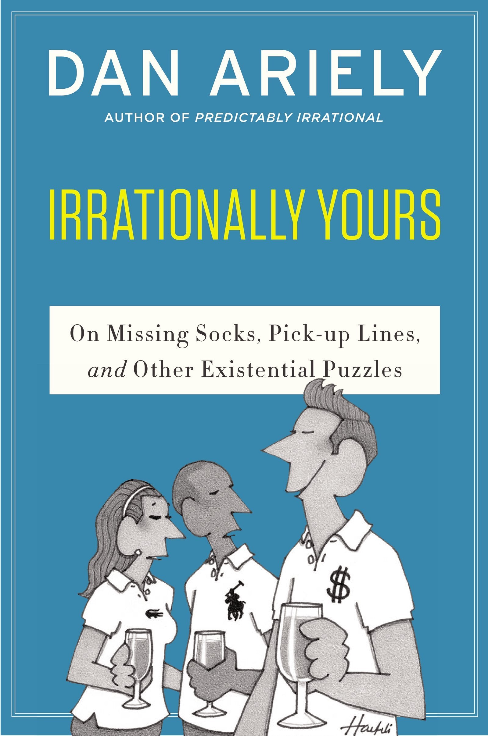 IRRATIONALLY YRS: On Missing Socks, Pickup Lines, and Other Existential Puzzles – An Illustrated Behavioral Economics Q&A with Wit Social Sciences