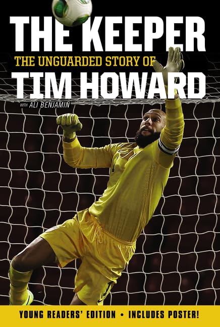 The Keeper: The Unguarded Story of Tim Howard Young Readers' Edition book