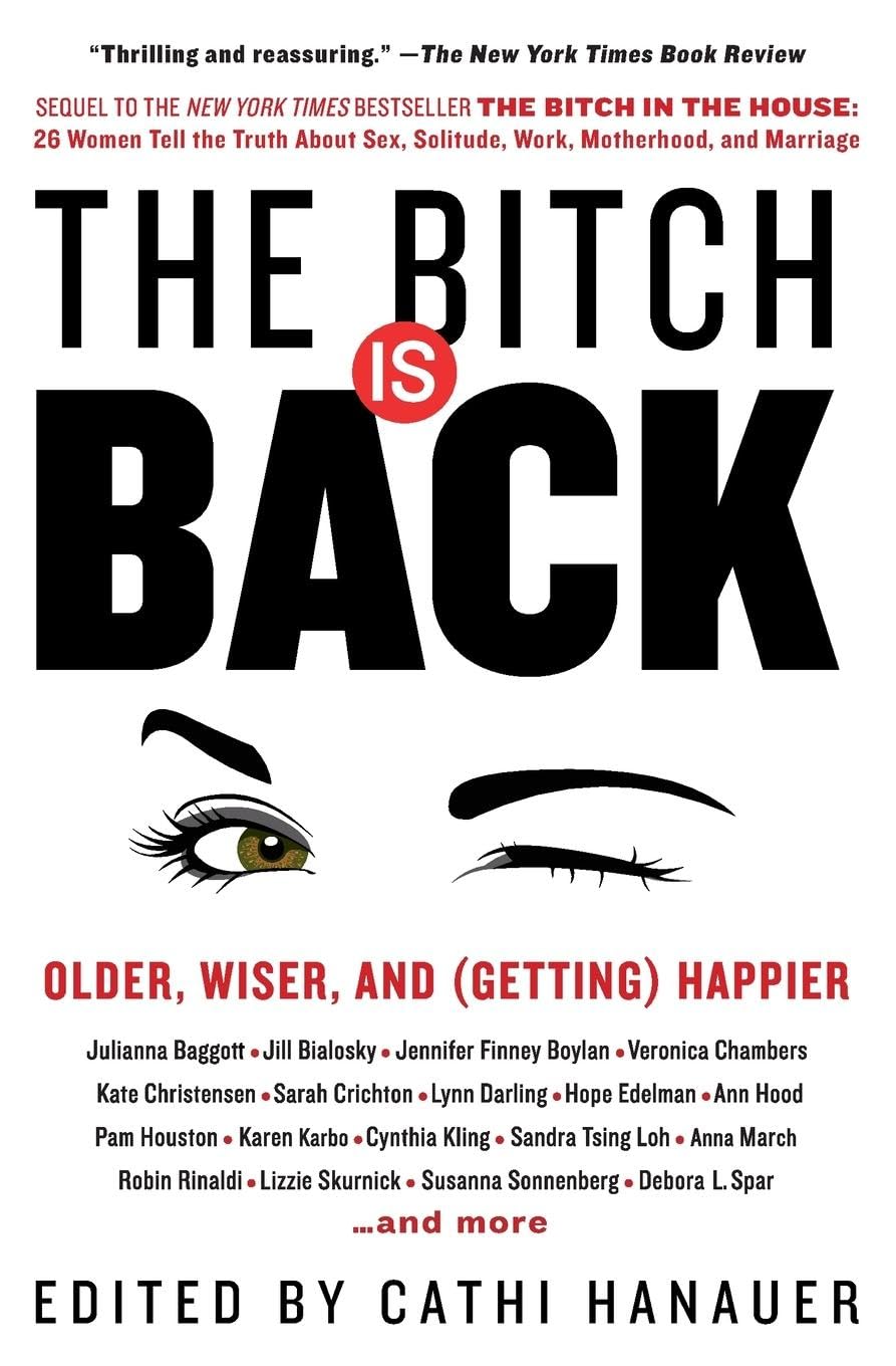 BITCH BACK: Older, Wiser, and (Getting) Happier – A Powerful and Provocative Feminist Anthology on Women's Lives, Midlife, and Aging Books