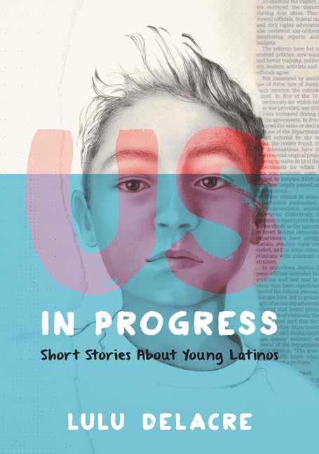 Us, in Progress: Short Stories About Young Latinos Parents & Children
