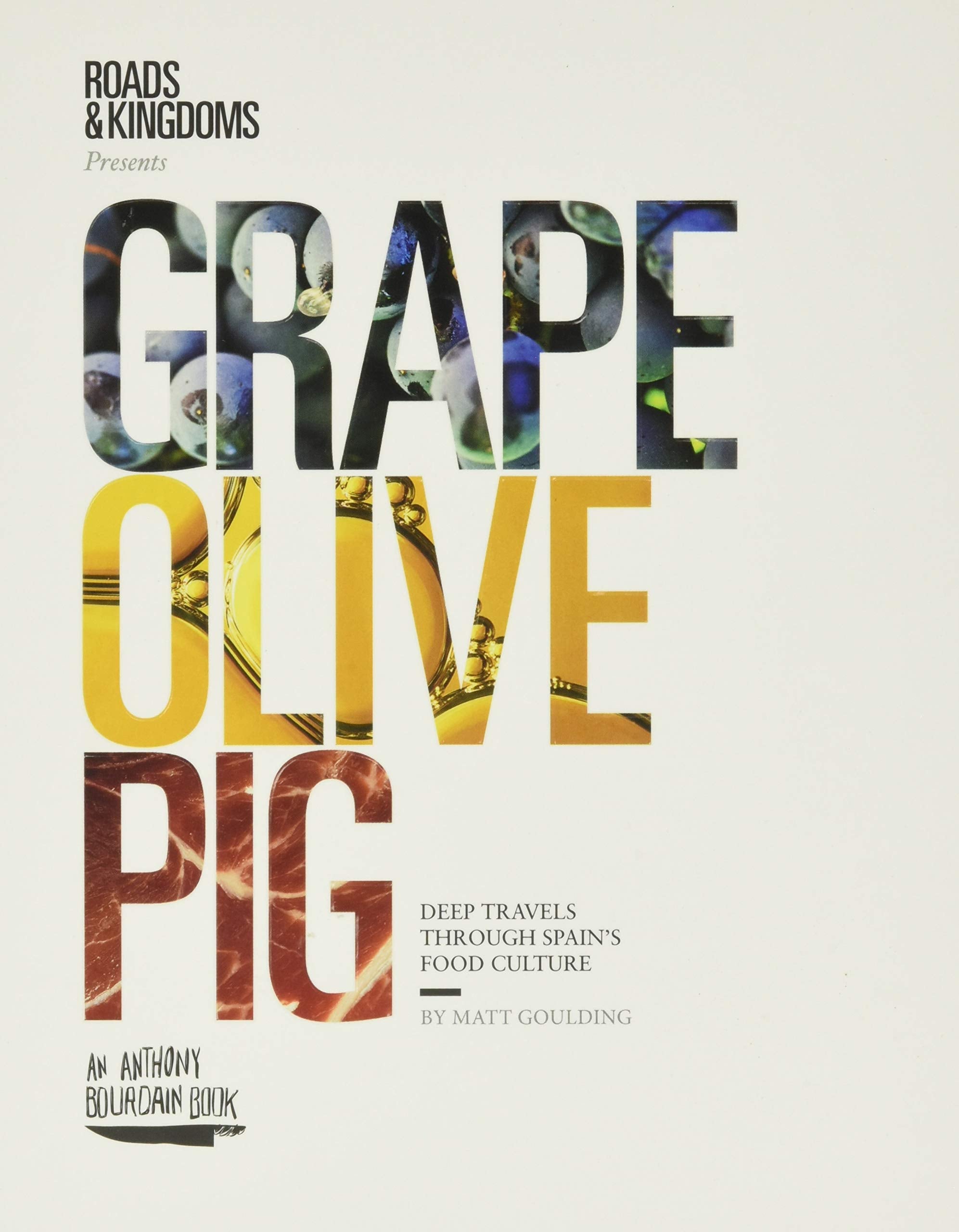 Grape, Olive, Pig: Deep Travels Through Spain's Food Culture Leisure, Home & Garden