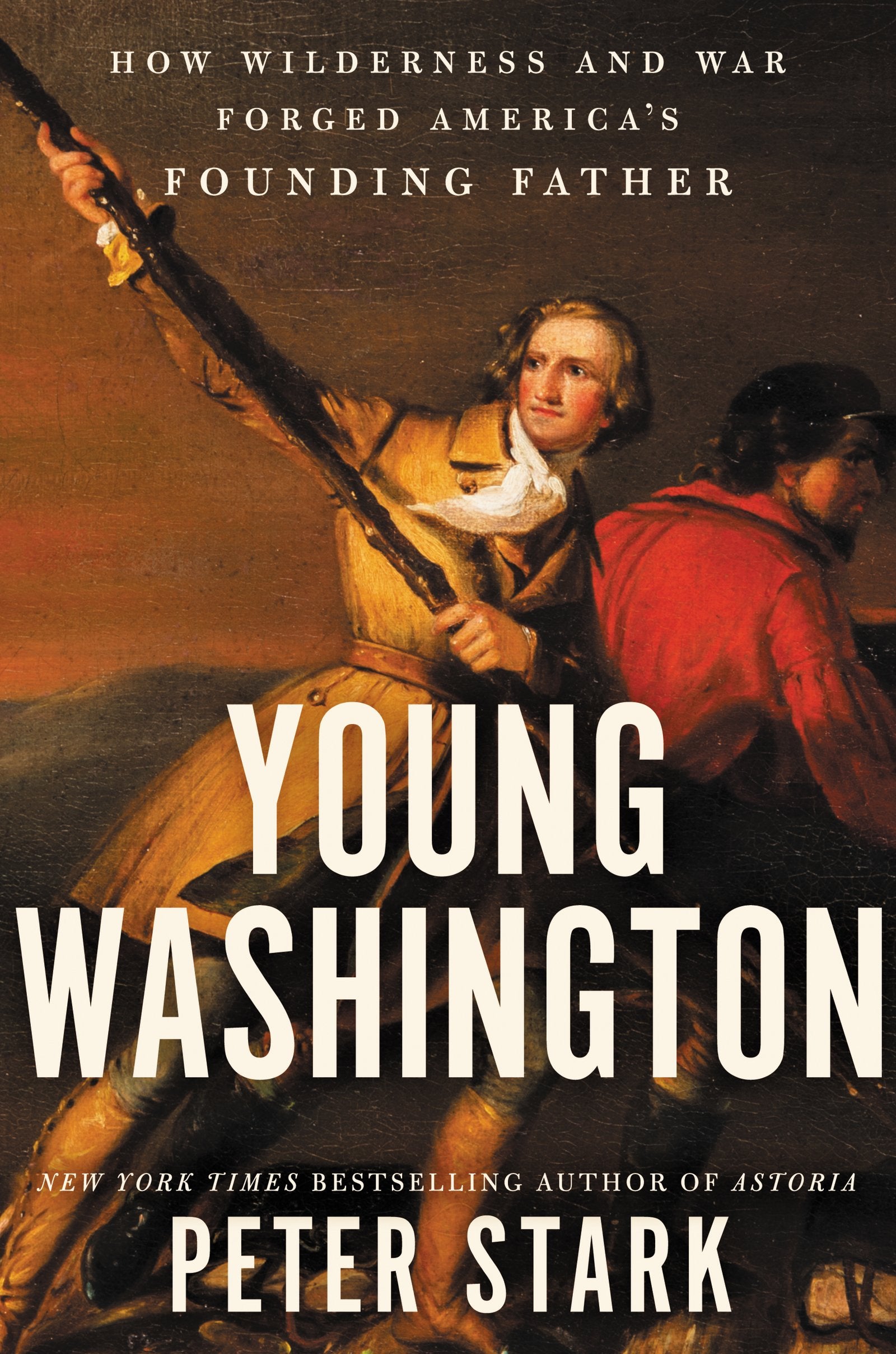 Young Washington: How Wilderness and War Forged America’s Founding Father Memories