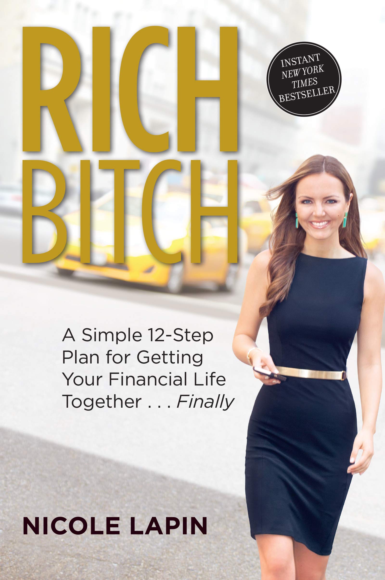 Rich Bitch: A Simple 12-Step Plan for Getting Your Financial Life Together... Finally Business, Finance & Career