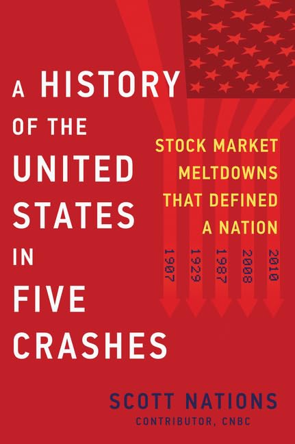 A History of the United States in Five Crashes: Stock Market Meltdowns That Defined a Nation Business, Finance & Career