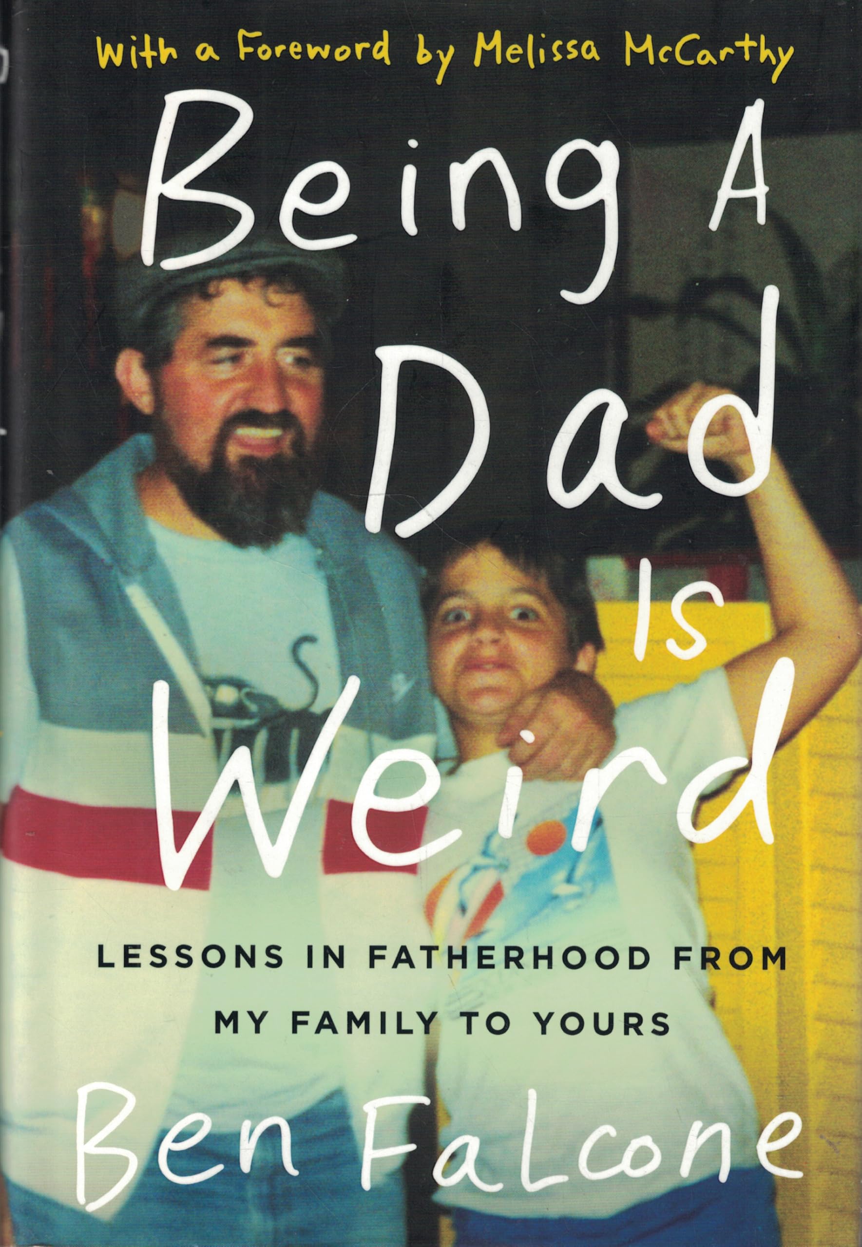 Being a Dad Is Weird: Lessons in Fatherhood from My Family to Yours book
