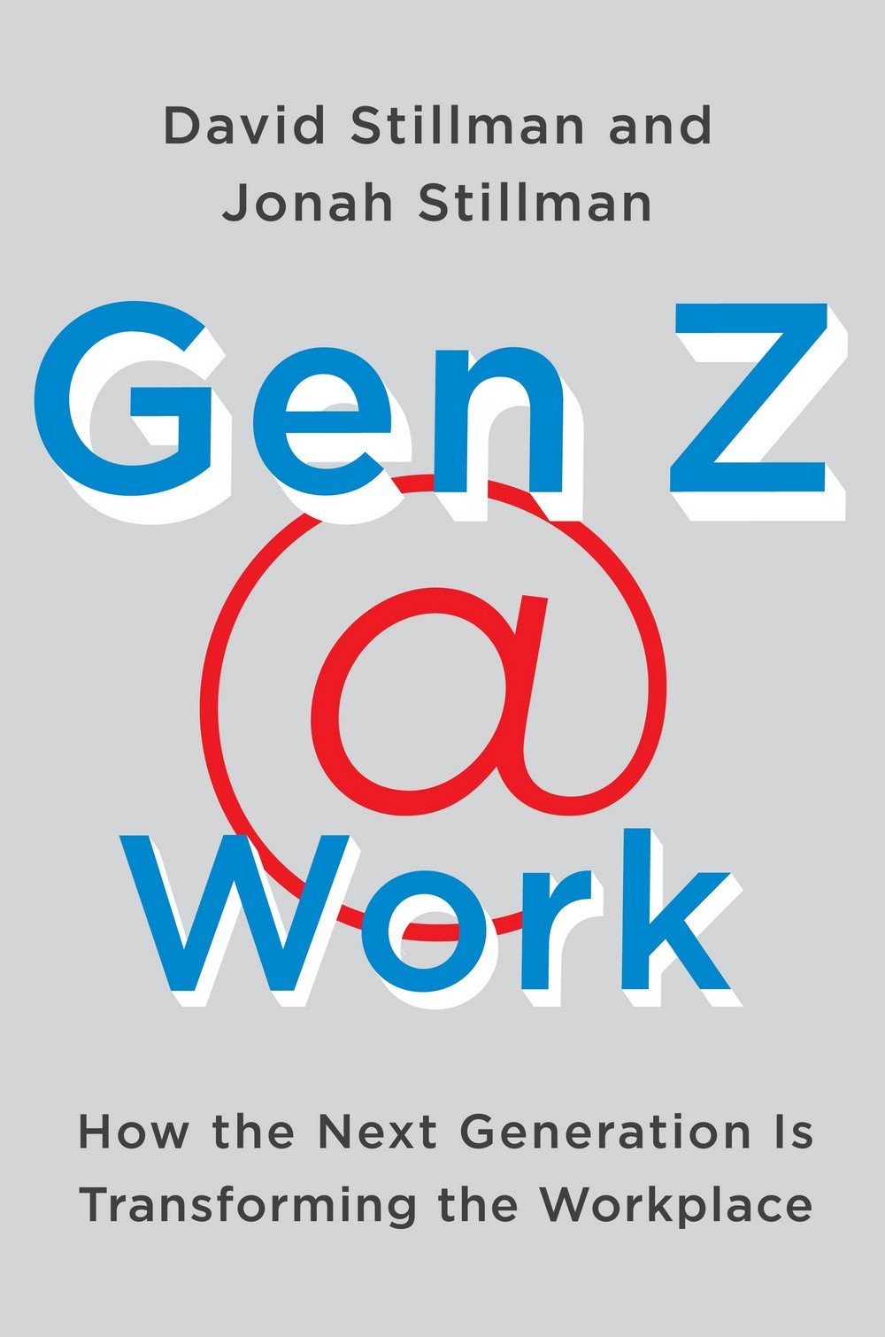Gen Z @ Work: How the Next Generation Is Transforming the Workplace – The First Comprehensive Study with Insights for Leaders to Get Ahead of the Curve Partnership & Love
