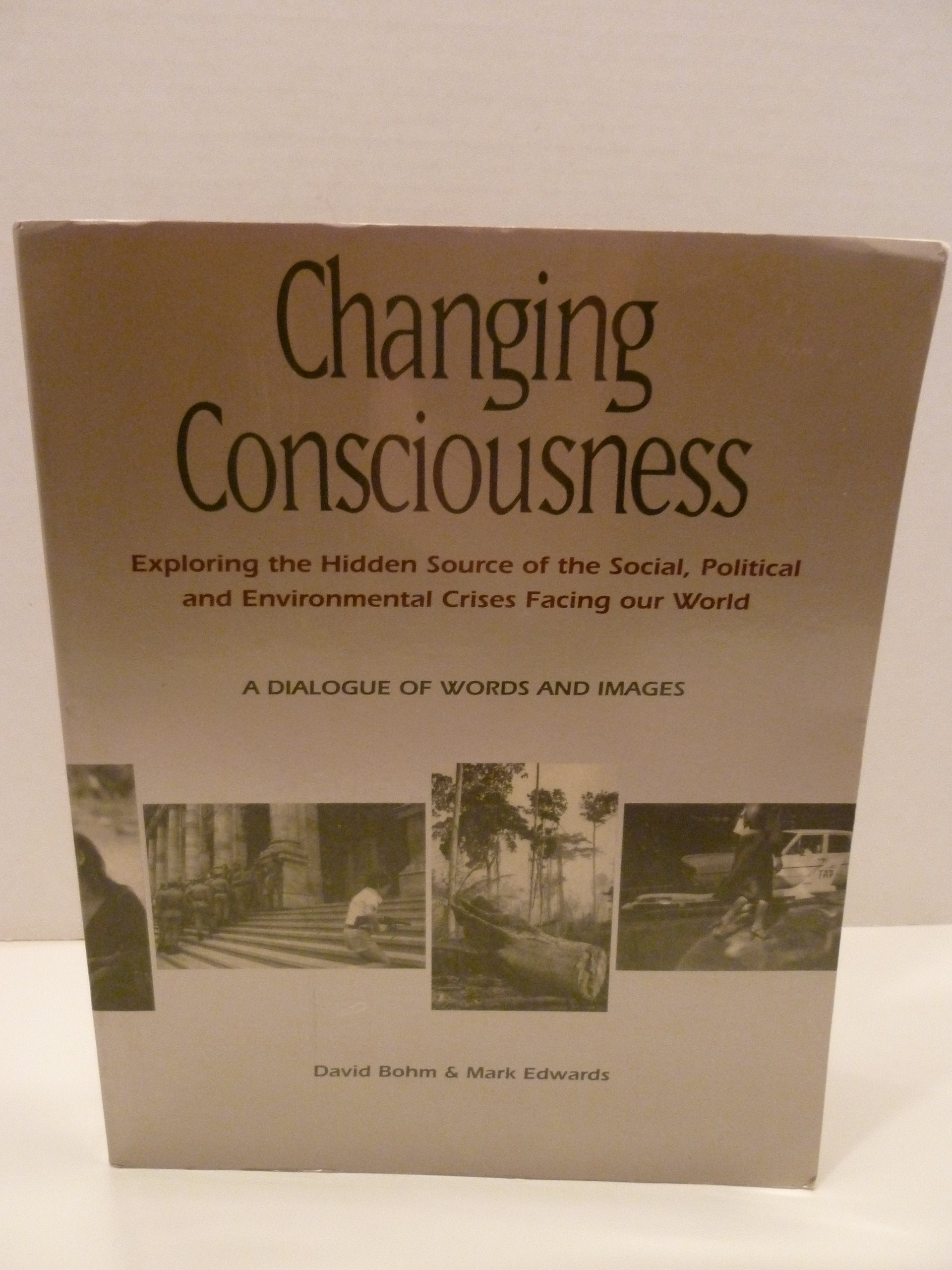 Changing Consciousness: Exploring the Hidden Source of the Social, Political, and Environmental Crises Facing Our World: Freeing Ourselves from the ... and Environmental Crises Facing Our World Philosophy