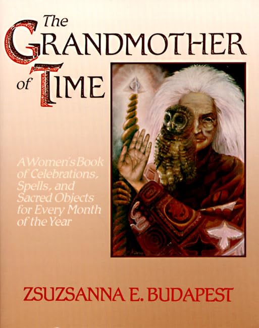 The Grandmother of Time: A Woman's Book of Celebrations, Spells, and Sacred Objects for Every Month of th Social Sciences