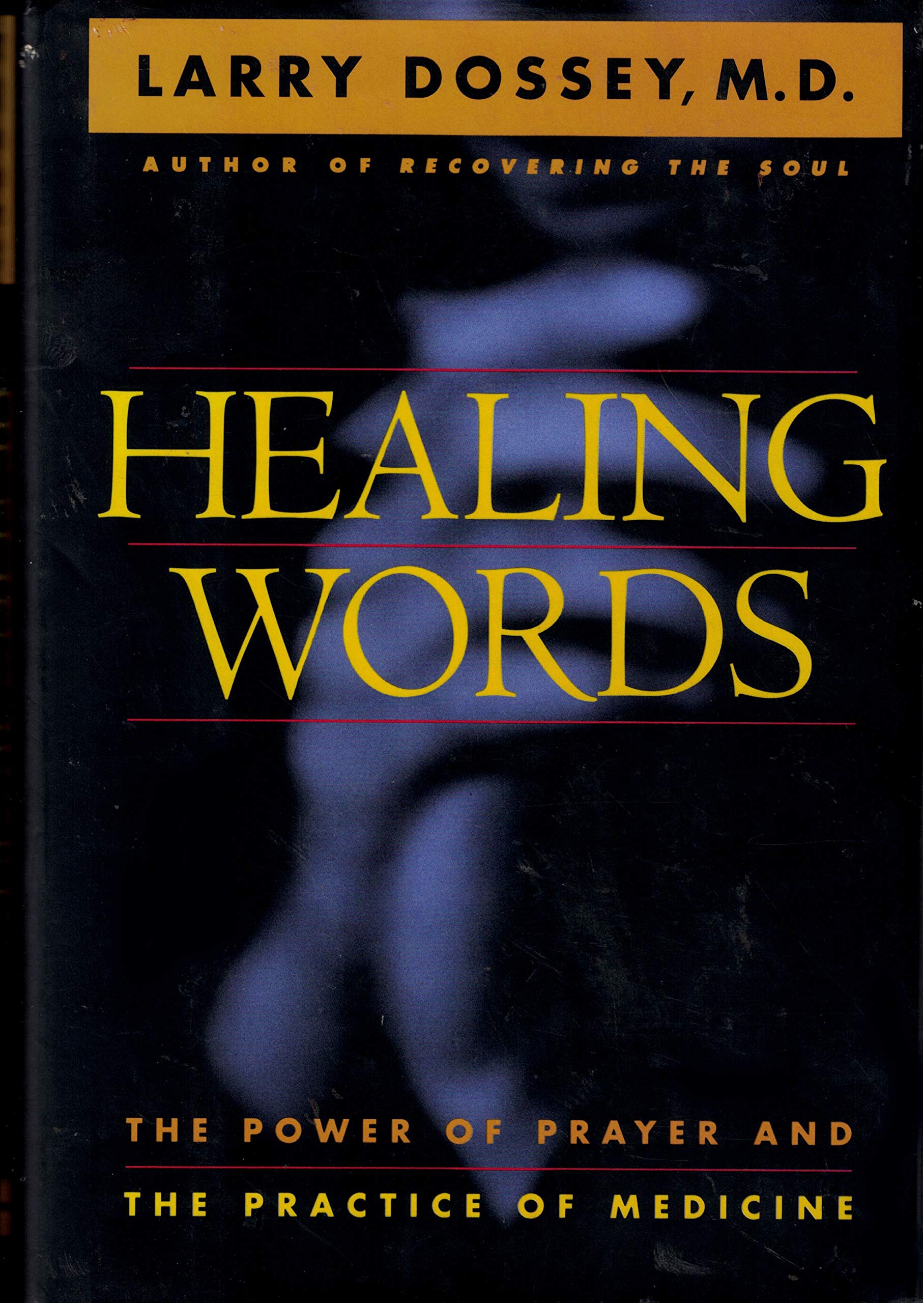 Healing Words: The Power of Prayer and the Practice of Medicine Medicine