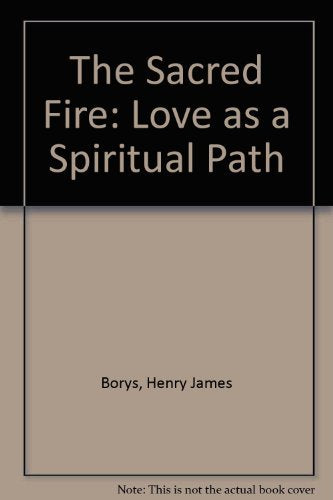The Sacred Fire: Love As a Spiritual Path Social Sciences