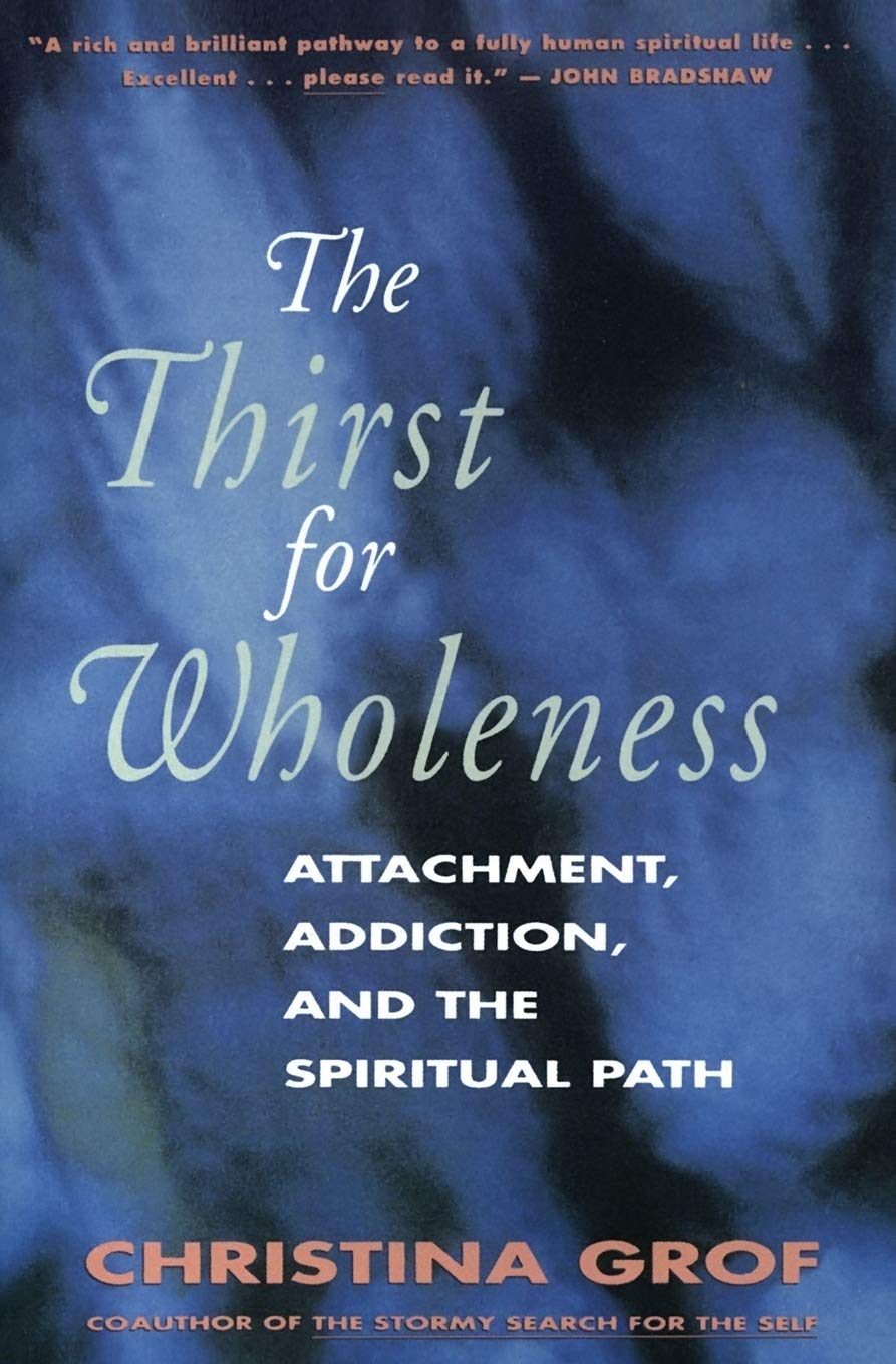 The Thirst for Wholeness: Attachment, Addiction, and the Spiritual Path Business, Finance & Career