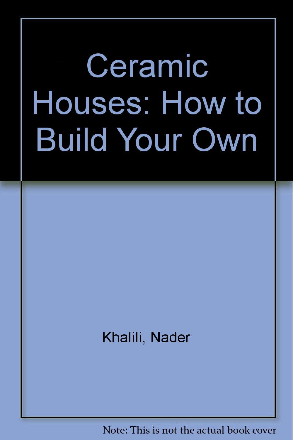 Ceramic Houses: How to Build Your Own Architecture