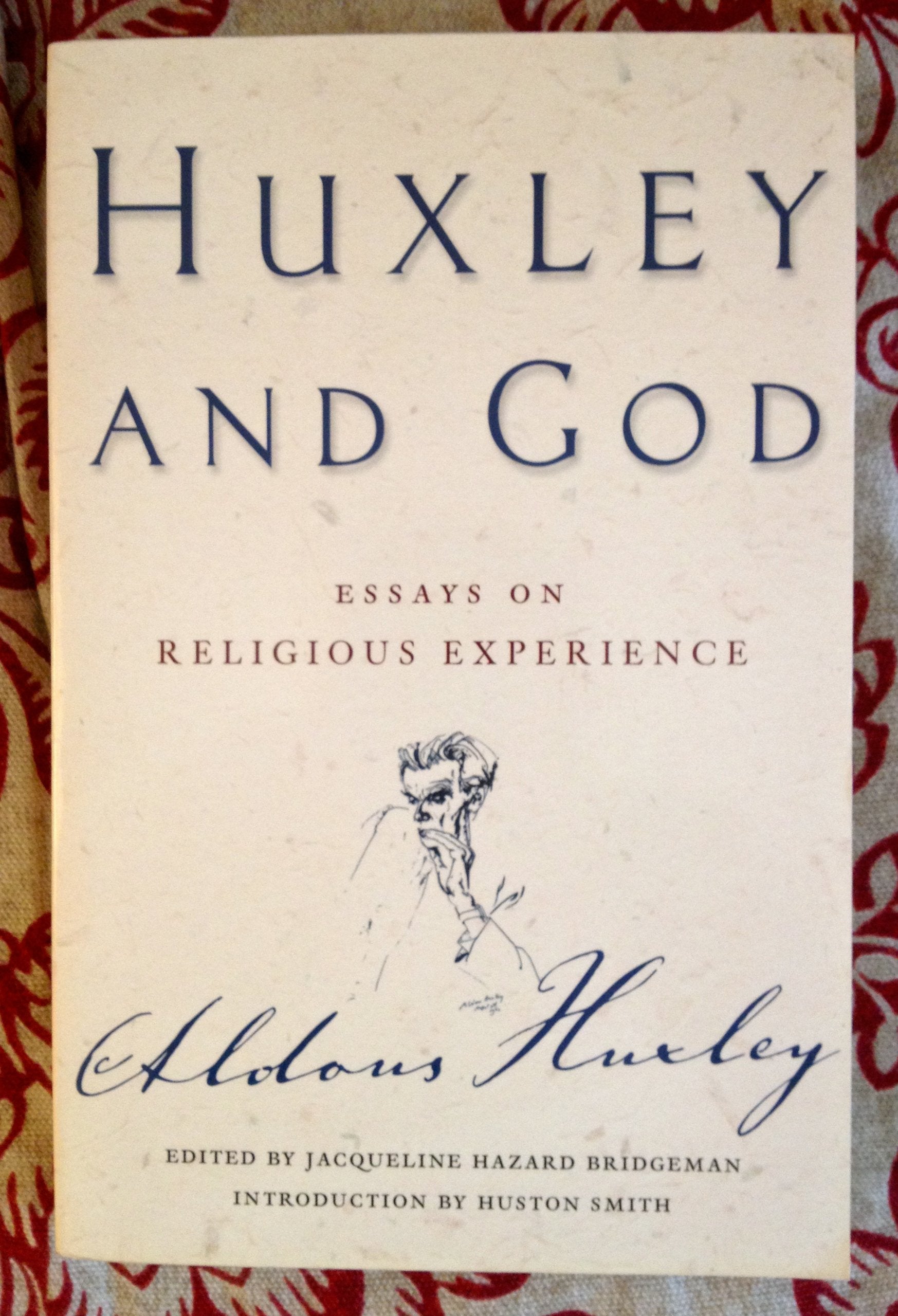 Huxley and God: Essays: Essays on Mysticism, Religion and Spirituality Philosophy