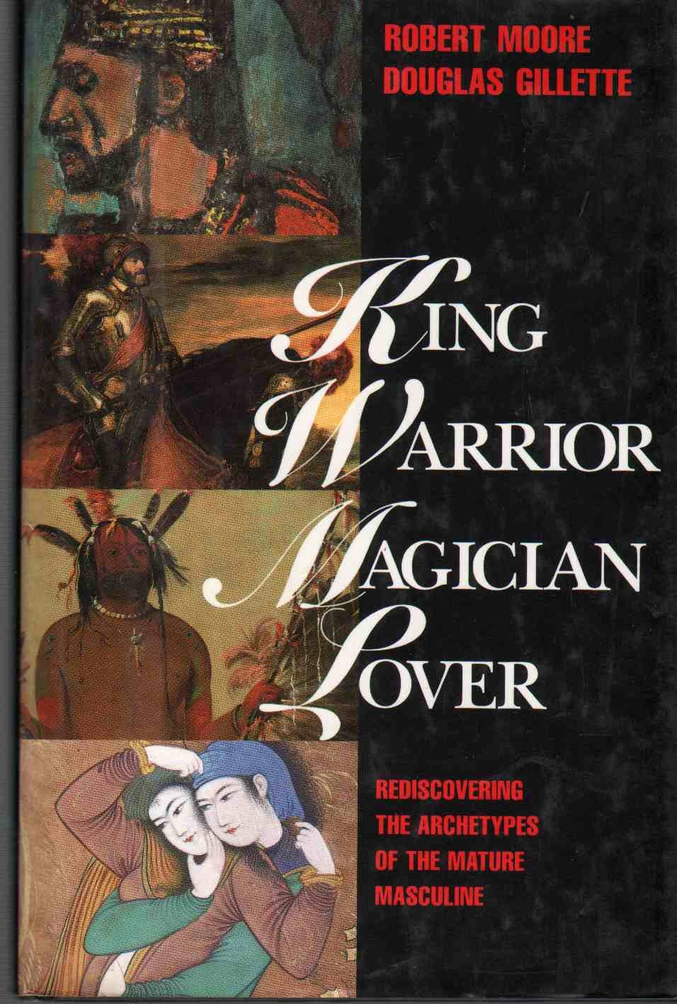 King, Warrior, Magician, Lover: Rediscovering the Archetypes of the Mature Masculine Social Sciences
