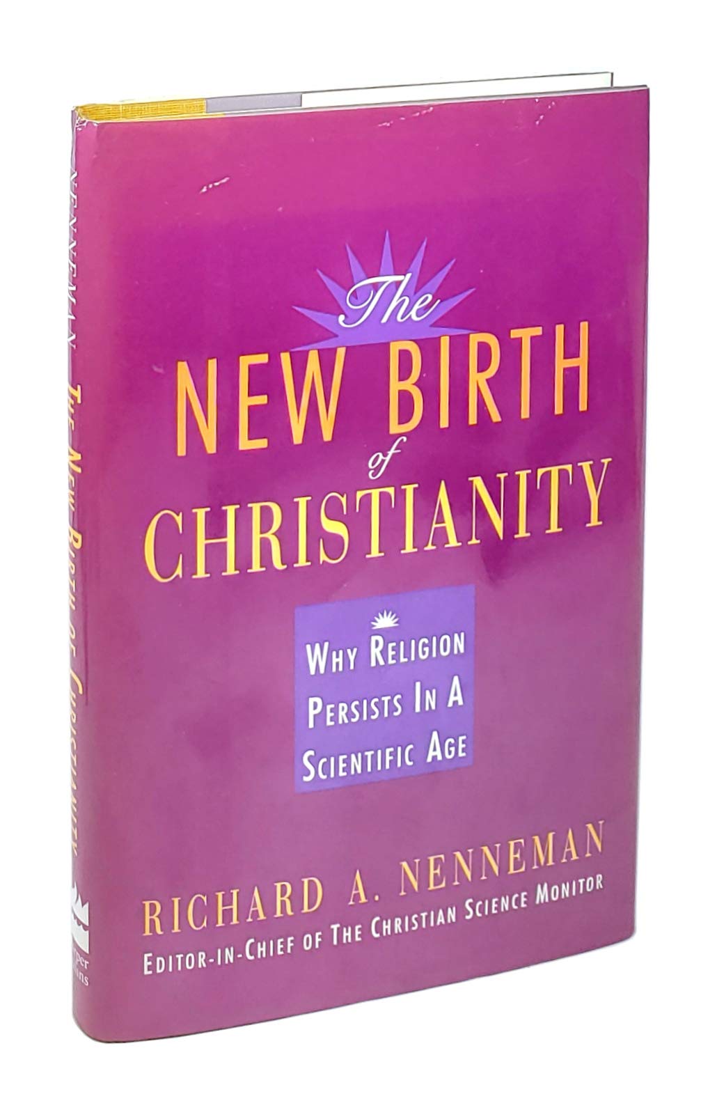 The New Birth of Christianity: Why Religion Persists in a Scientific Age book