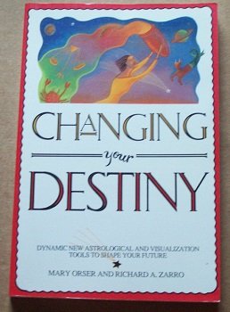 Product Image: Changing Your Destiny: Dynamic New Astrological and Visualization Tools to Shape Your Future