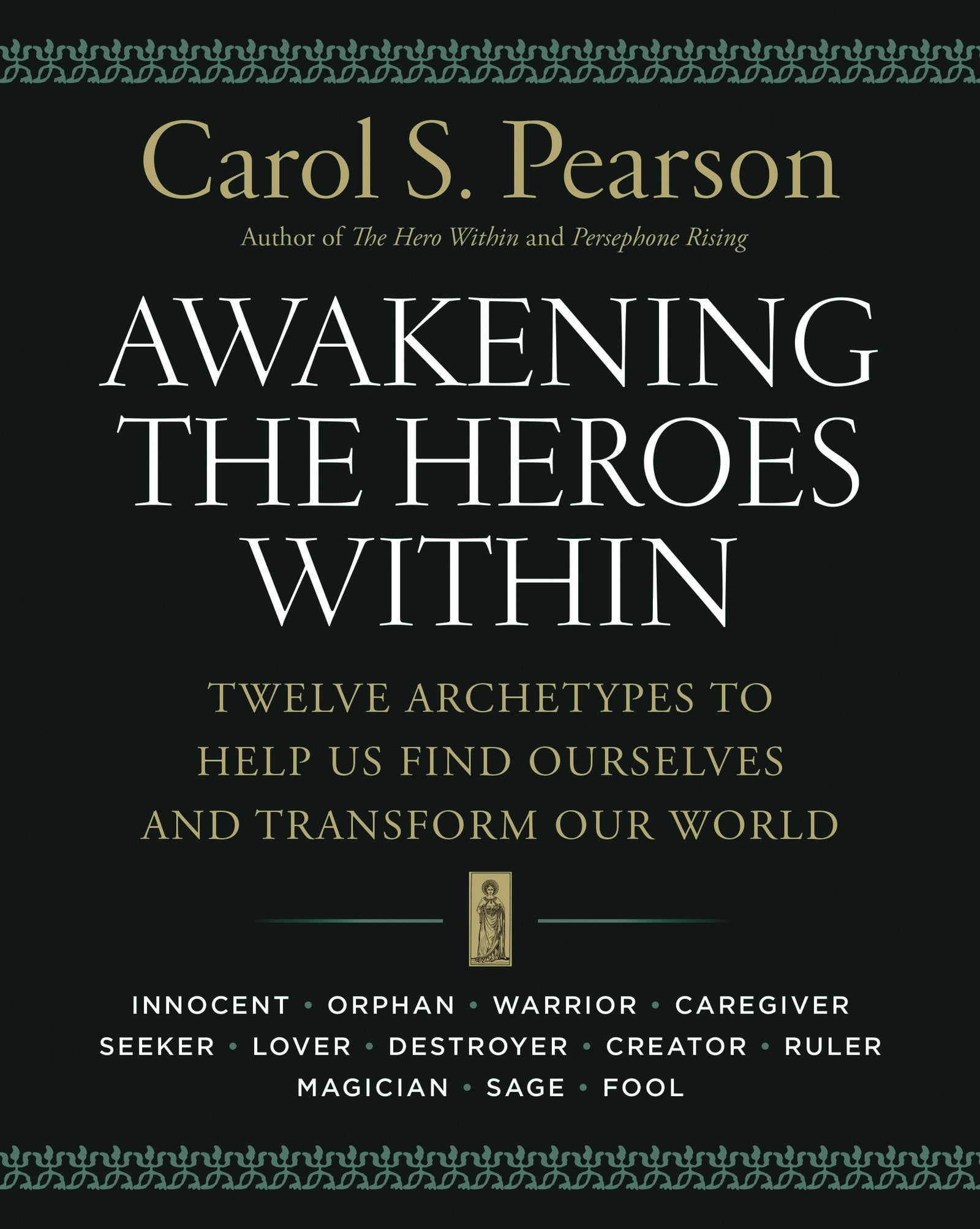 Awakening the Heroes Within: Twelve Archetypes to Help Us Find Ourselves and Transform Our World book