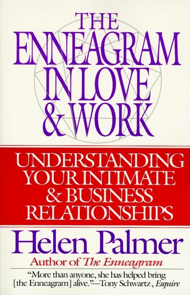 The Enneagram in Love and Work: Understanding Your Intimate and Business Relationships: Understanding Your Intimate and Business Relationships – A Leading Teacher's Practical Guide to the 9 Types Philosophy