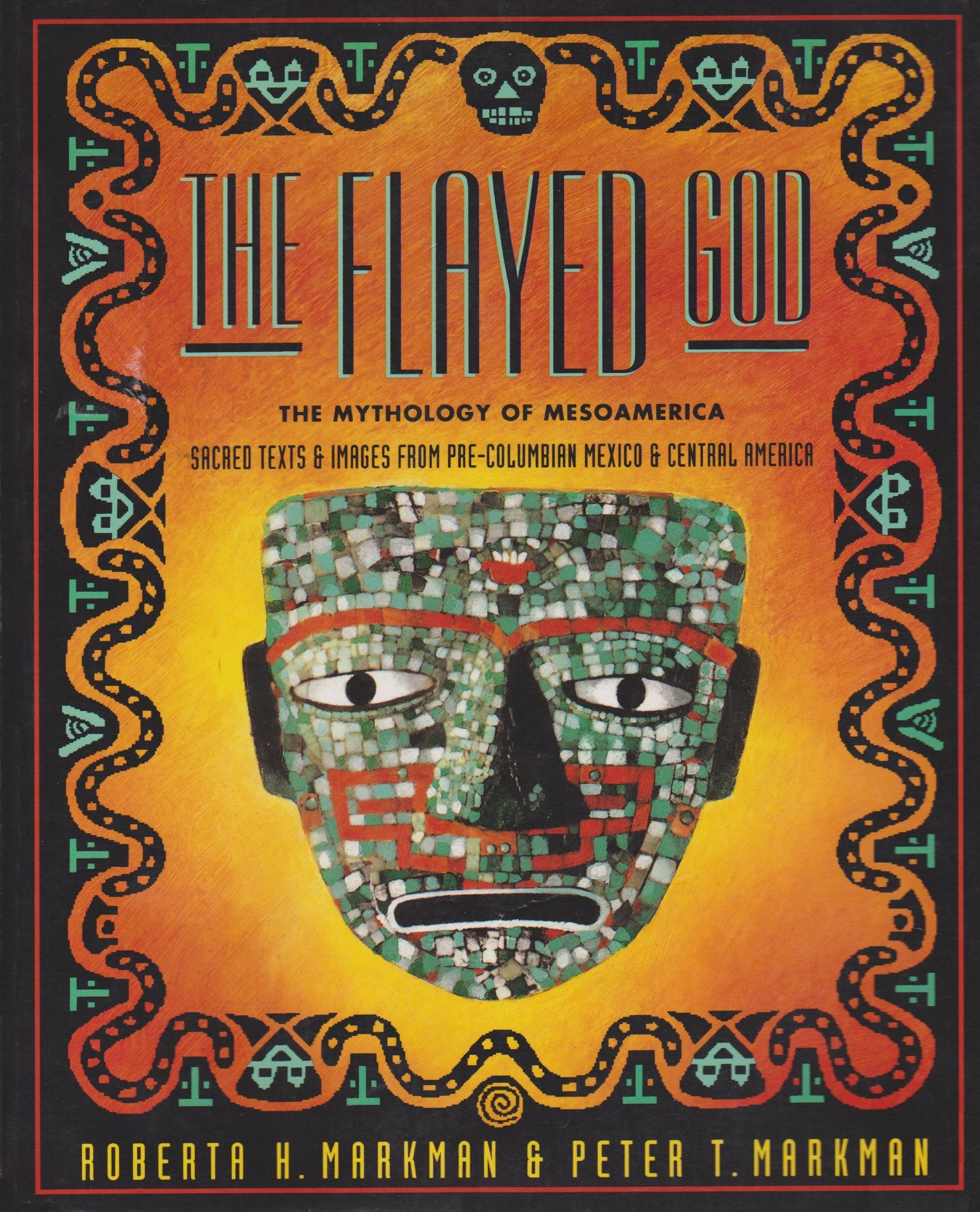 The Flayed God: The Mesoamerican Mythological Tradition Books