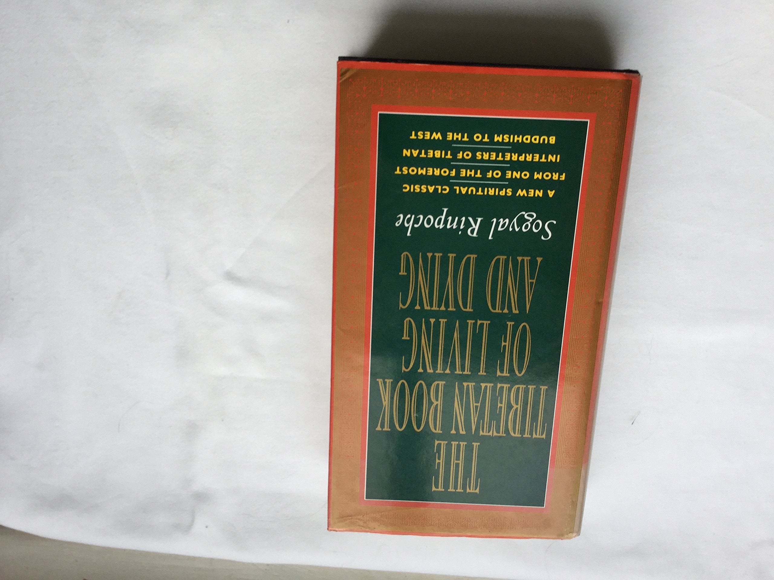 The Tibetan Book of Living and Dying: New Spiritual Classic from One of the Foremost Interpreters of Tibetan Buddhism Medicine
