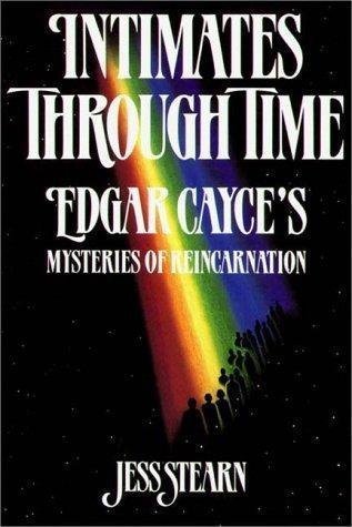 Intimates Through Time: Edgar Cayce's Mysteries of Reincarnation Religion & Esotericism