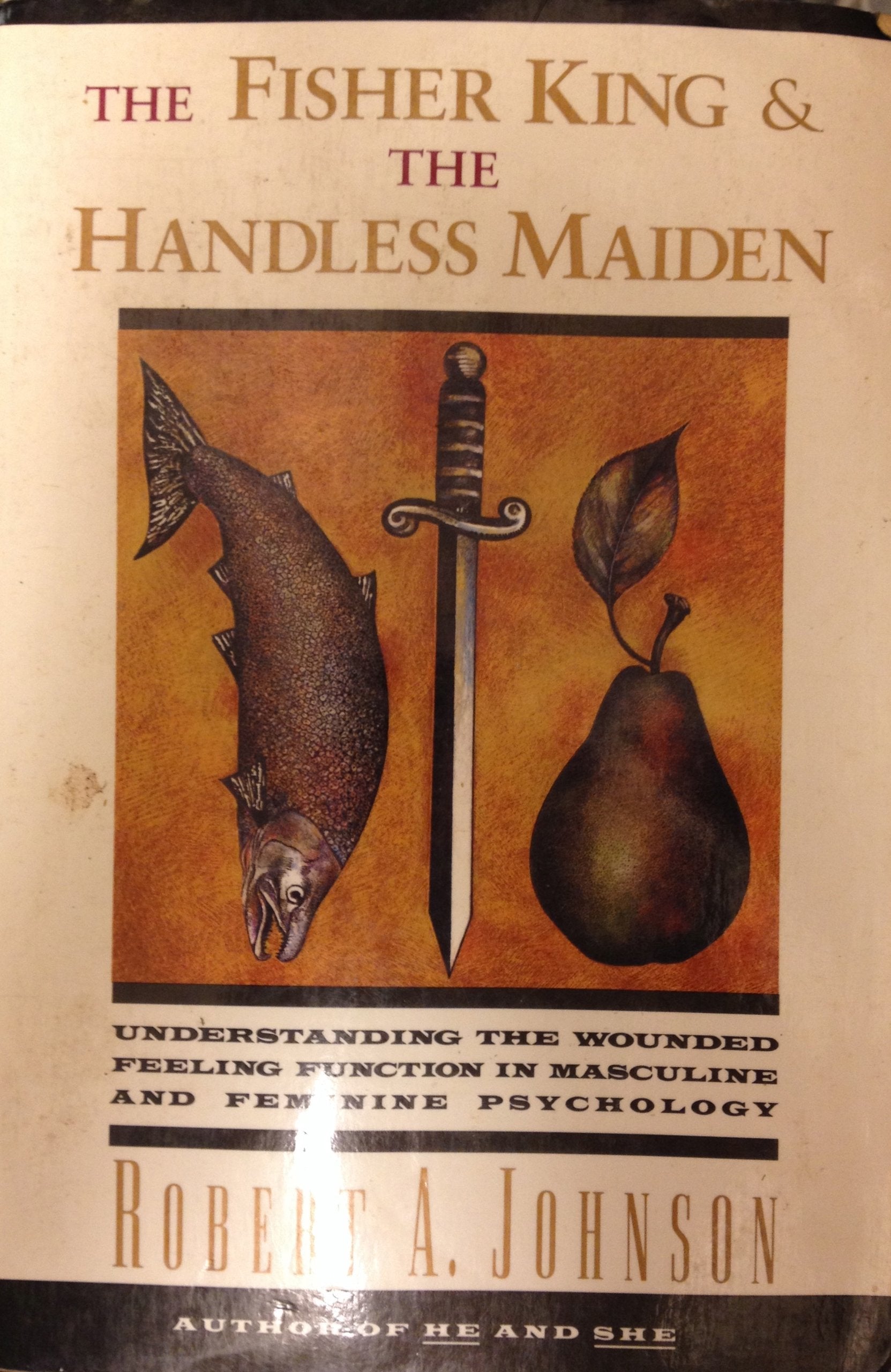 The Fisher King and the Handless Maiden: Understanding the Wounded Feeling Function in Masculine and Feminine Psychology Psychology