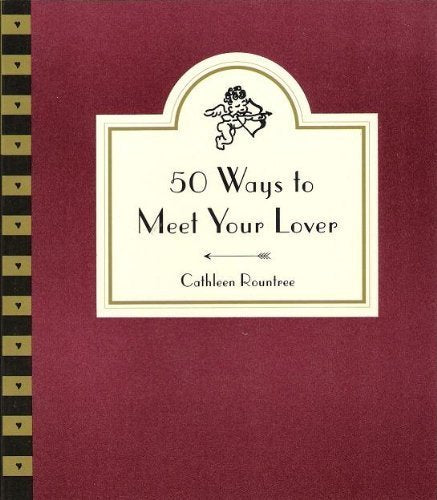 50 Ways to Meet Your Lover: Following Cupid's Arrow Partnership & Love