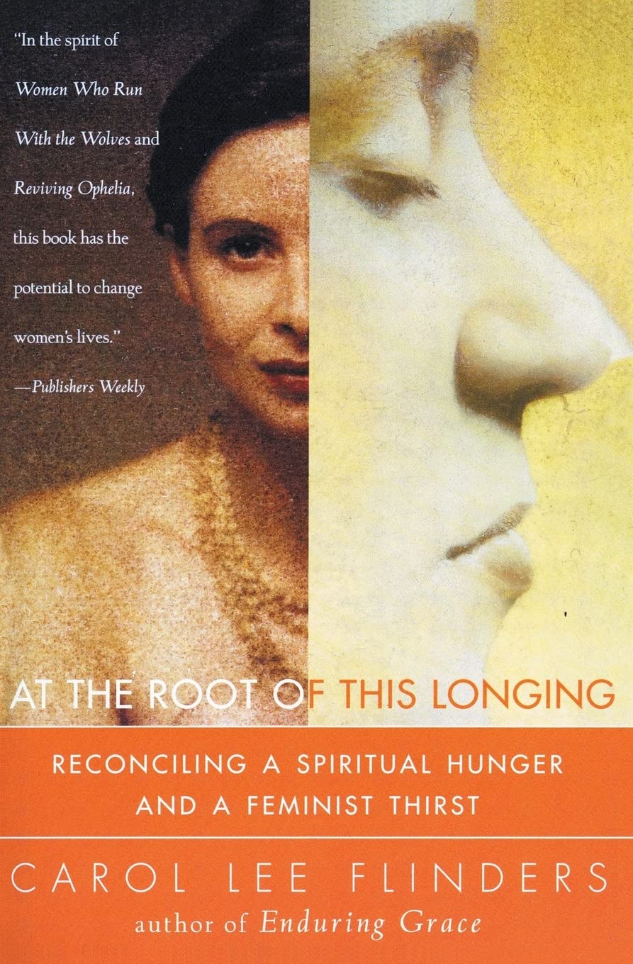 At the Root of This Longing: Reconciling a Spiritual Hunger and a Feminist Thirst book