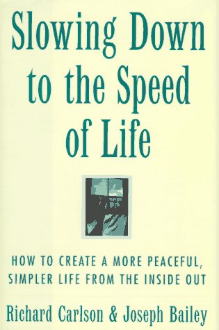 Slowing Down to the Speed of Life: How to Create a More Peaceful, Simpler Life from the Inside Out Health, Nutrition & Fitness