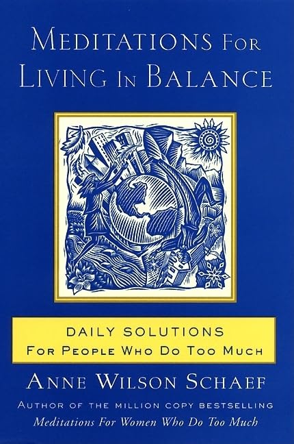 Meditations for Living In Balance: Daily Solutions for People Who Do Too Much Business, Finance & Career