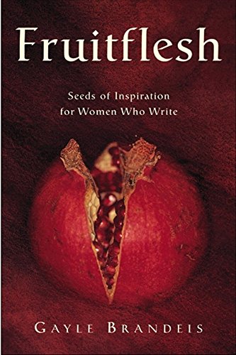 Fruitflesh: Seeds of Inspiration for Women Who Write Media & Communication