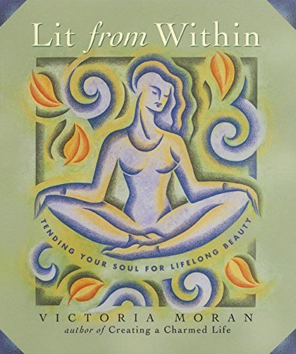 Lit From Within: Tending Your Soul For Lifelong Beauty Business, Finance & Career
