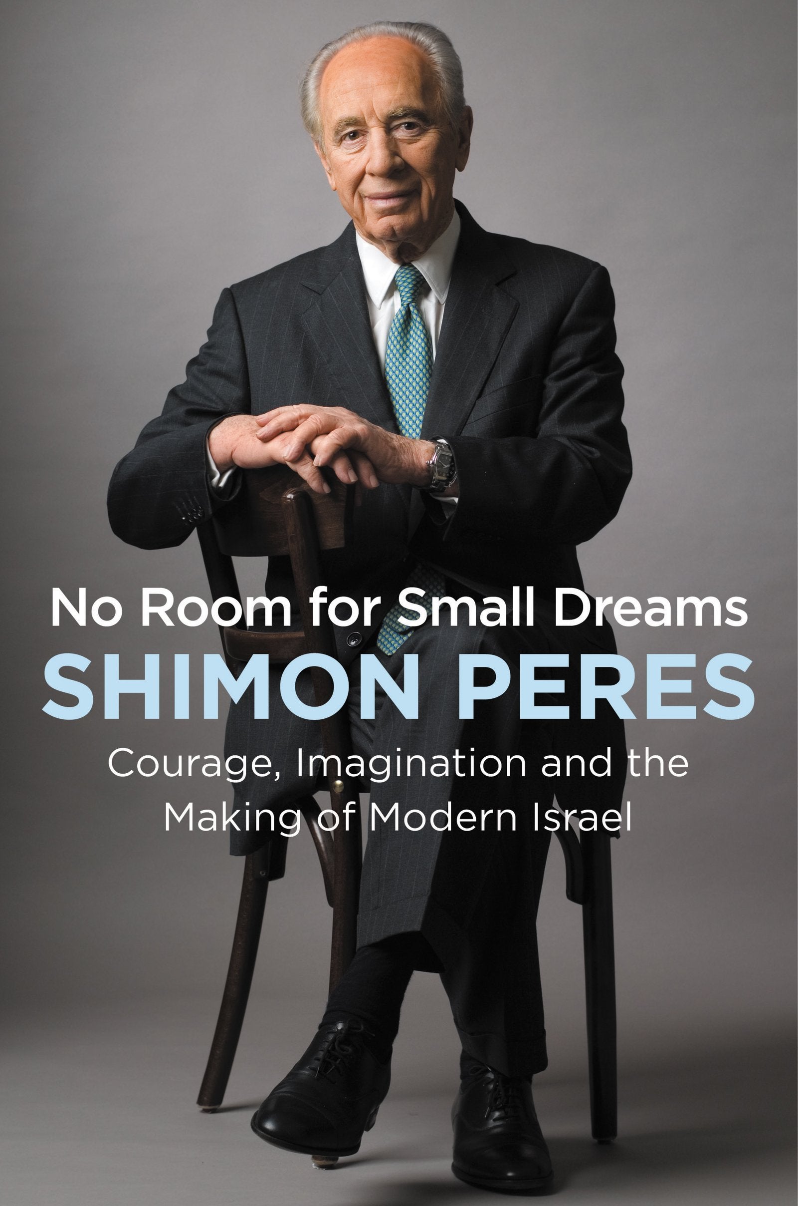 No Room for Small Dreams: Courage, Imagination, and the Making of Modern Israel Politics & Society