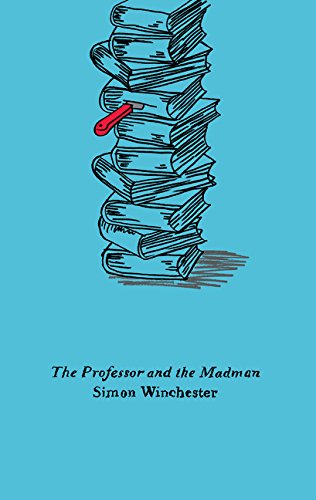 The Professor and the Madman: A Tale of Murder, Insanity, and the Making of the Oxford English Dictionary (Harper Perennial Olive Editions) Medicine