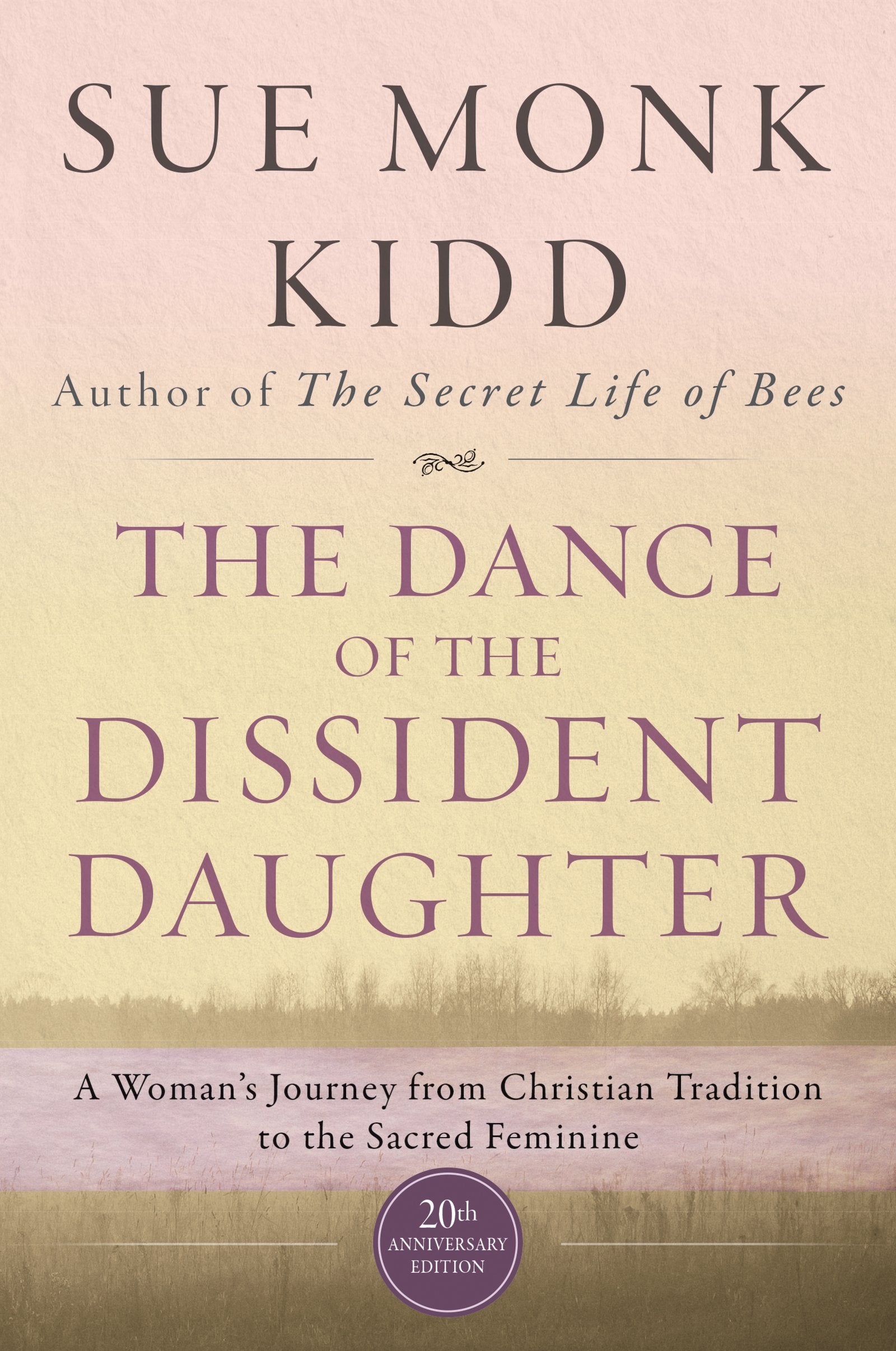 The Dance Of The Dissident Daughter: A Woman's Journey From Christian Tradition To The Sacred Feminine Philosophy