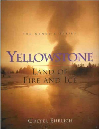 Yellowstone: Land of Fire and Ice (Genesis) Books